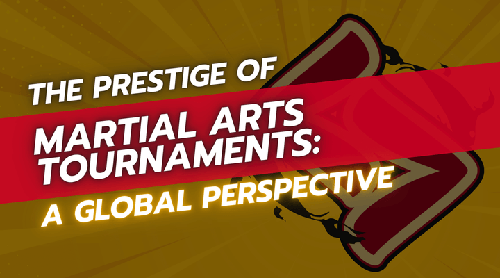 The Prestige of Martial Arts Tournaments: A Global Perspective