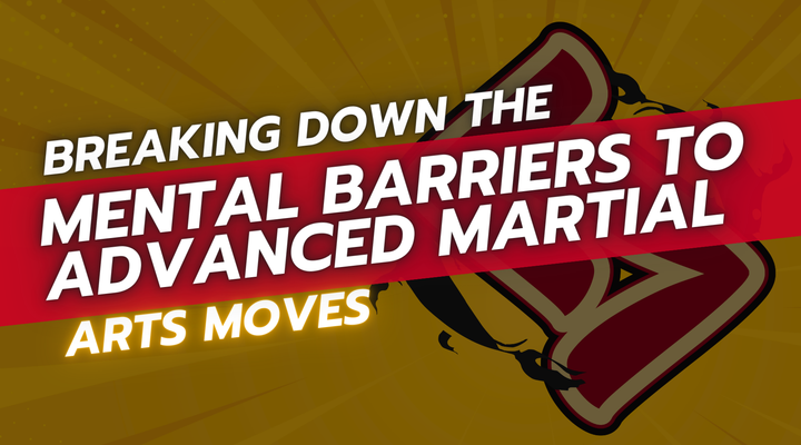 Breaking Down the Mental Barriers to Advanced Martial Arts Moves