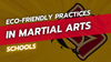 Eco-Friendly Practices in Martial Arts Schools