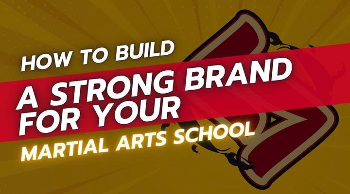 How to Build a Strong Brand for Your Martial Arts School