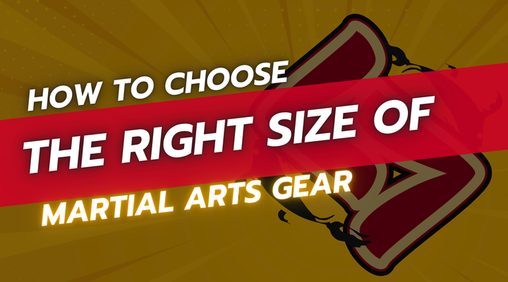 How to Choose the Right Size of Martial Arts Gear