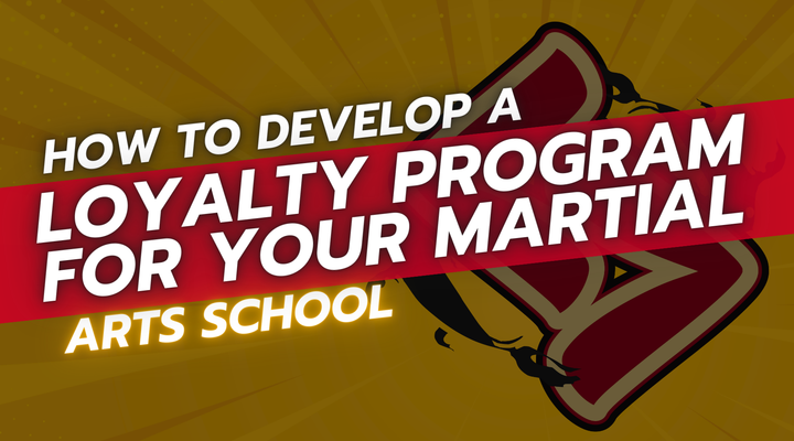 How to Develop a Loyalty Program for Your Martial Arts School