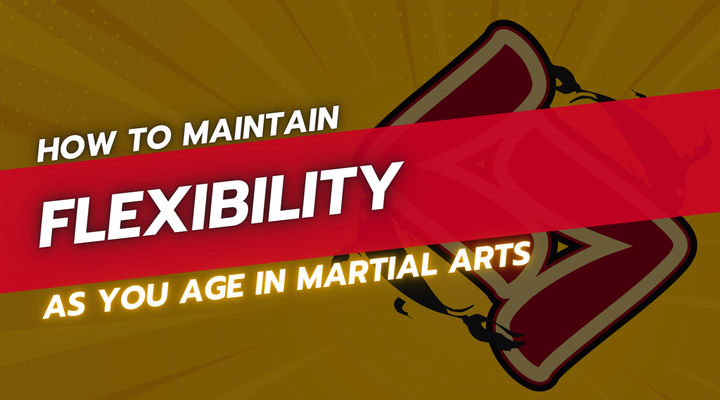 How to Maintain Flexibility as You Age in Martial Arts
