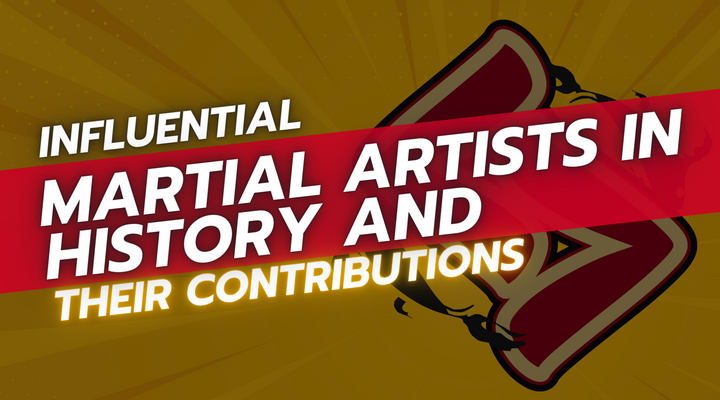 Influential Martial Artists in History and Their Contributions
