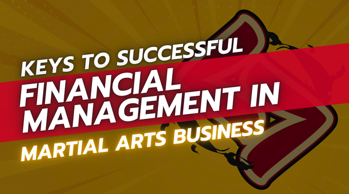 Keys to Successful Financial Management in Martial Arts Business