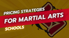 Pricing Strategies for Martial Arts Schools