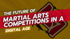The Future of Martial Arts Competitions in a Digital Age
