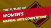 The Future of Women's Martial Arts Competitions