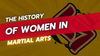 The History of Women in Martial Arts