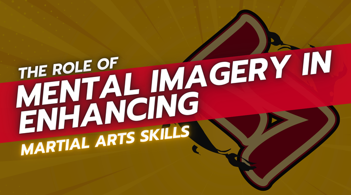 The Role of Mental Imagery in Enhancing Martial Arts Skills
