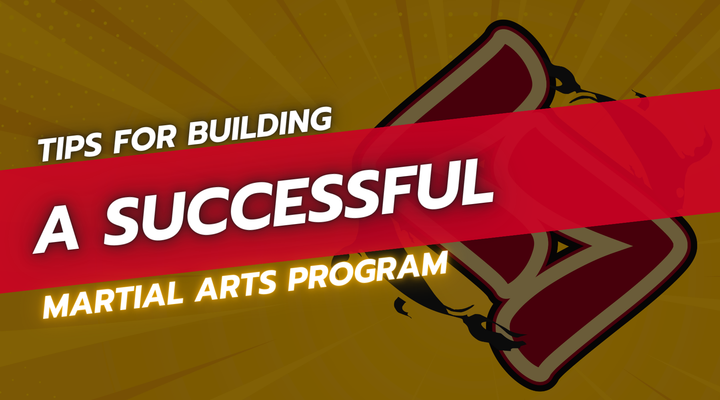 Tips for Building a Successful Martial Arts Program