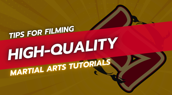 Tips for Filming High-Quality Martial Arts Tutorials